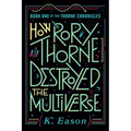 How Rory Thorne Destroyed the Multiverse