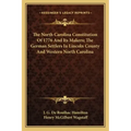 The North Carolina Constitution of 1776 and Its Makers; The German Settlers in Lincoln County and Western North Carolina