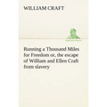 Running a Thousand Miles for Freedom; or, the escape of William and Ellen Craft from slavery