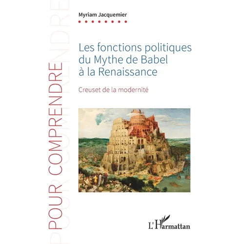 Les fonctions politiques du Mythe de Babel à la Renaissance: Creuset de la modernité