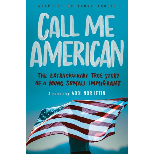 Call Me American (Adapted for Young Adults): The Extraordinary True Story of a Young Somali Immigrant
