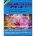 New Age Self-help Spirituality: Latest self-guided empowering techniques to hack yourself.: -100+ holistic, alternative concise everyday lessons & sec