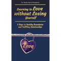 Learning to Love without Losing Yourself: 9 Steps to Healthy Boundaries and Fulfilling Relationships