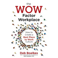 The WOW Factor Workplace: How to Create a Best Place to Work Culture