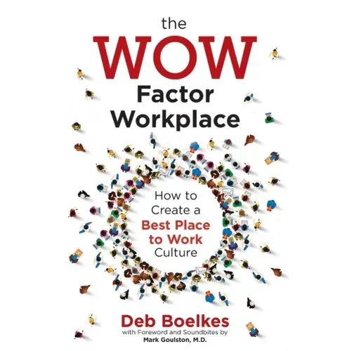 The WOW Factor Workplace: How to Create a Best Place to Work Culture