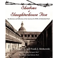 Shadows of Slaughterhouse Five: Recollections and Reflections of the Ex-POWs of Schlachthof Fnf, Dresden, Germany