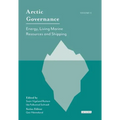 Arctic Governance: Volume 2 Energy, Living Marine Resources and Shipping
