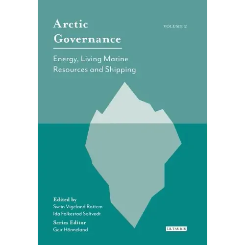 Arctic Governance: Volume 2 Energy, Living Marine Resources and Shipping