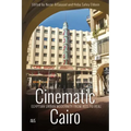 Cinematic Cairo: Egyptian Urban Modernity from Reel to Real