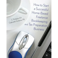 How to Start a Successful Home-Based Freelance Bookkeeping and Tax Preparation Business