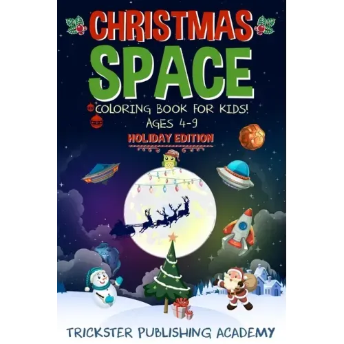 Christmas Space Coloring Book For Kids! Ages 4-9: Holiday Edition