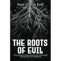 The Roots of Evil: A Postmodern Exploration of the Unintended Consequences of Civilization