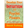 Develop Your Intuition and Psychic Powers