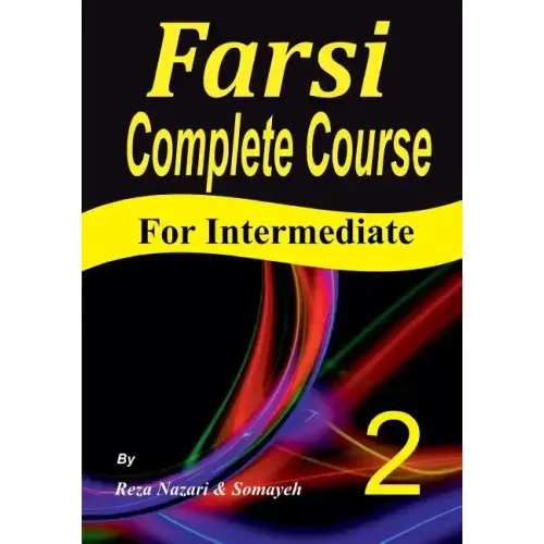Farsi Complete Course: A Step-by-Step Guide and a New Easy-to-Learn Format (Intermediate)
