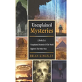 Unexplained Mysteries: 2 Books In 1 - Unexplained Mysteries Of The World, Bigfoot & The Other Ones