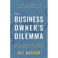 The Business Owner's Dilemma: Take Control of the Mental Chatter, Clarify Your Ideal Future, and Enjoy the Success You've Earned
