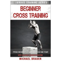 Beginner Cross Training: From Beginner to Advanced in one year