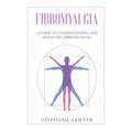 Fibromyalgia: A Guide to Understanding and Managing Fibromyalgia