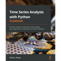 Time Series Analysis with Python Cookbook: Practical recipes for exploratory data analysis, data preparation, forecasting, and model evaluation