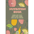 Nutrition Book: Learning About Health, Exercise, Weight Training, Fitness, And Right Nutrition: Roots Vitamins