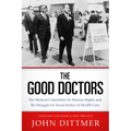 Good Doctors: The Medical Committee for Human Rights and the Struggle for Social Justice in Health Care