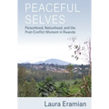 Peaceful Selves: Personhood, Nationhood, and the Post-Conflict Moment in Rwanda