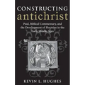 Constructing Antichrist: Paul, Biblical Commentary, and the Development of Doctrine in the Early Middle Ages