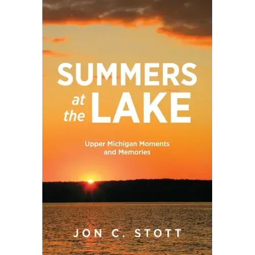 Summers at the Lake: Upper Michigan Moments and Memories