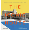 The Iconic House: Architectural Masterworks Since 1900