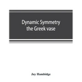 Dynamic symmetry; the Greek vase