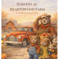 Harvest at Hearthwood Farm: A Cozy Autumn Story of Family, Friendship, and Farm Life