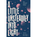 A Little Unsteadily Into Light: New Dementia-Inspired Fiction