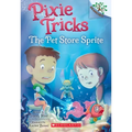 The Pet Store Sprite: A Branches Book (Pixie Tricks #3): Volume 3