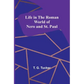 Life in the Roman World of Nero and St. Paul