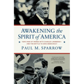 Awakening the Spirit of America: Fdr's War of Words with Charles Lindbergh--And the Battle to Save Democracy