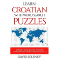 Learn Croatian with Word Search Puzzles: Learn Croatian Language Vocabulary with Challenging Word Find Puzzles for All Ages