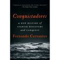 Conquistadores: A New History of Spanish Discovery and Conquest