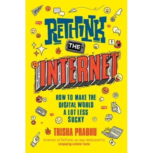 Rethink the Internet: How to Make the Digital World a Lot Less Sucky