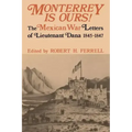 Monterrey Is Ours!: The Mexican War Letters of Lieutenant Dana, 1845-1847