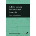 A First Course in Functional Analysis: Theory and Applications
