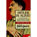 Hitler Is Alive!: Guaranteed True Stories Reported by the National Police Gazette