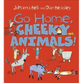 Go Home, Cheeky Animals!