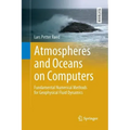 Atmospheres and Oceans on Computers: Fundamental Numerical Methods for Geophysical Fluid Dynamics