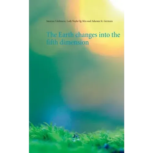 The Earth changes into the fifth dimension