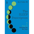 The Sleep Prescription: Seven Days to Unlocking Your Best Rest