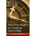 The Free Negro in Virginia 1619-1865
