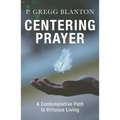 Centering Prayer: A Contemplative Path to Virtuous Living