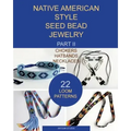 Native American Style Seed Bead Jewelry. Part II. Chokers, hatbands, necklaces: 22 loom patterns