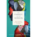 The Parrot in the Mirror: How Evolving to Be Like Birds Makes Us Human