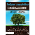 The School Leader's Guide to Formative Assessment: Using Data to Improve Student and Teacher Achievement